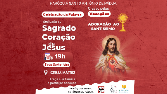 Celebração da Palavra dedicada ao SAGRADO CORAÇÃO DE JESUS(toda sext-feira)